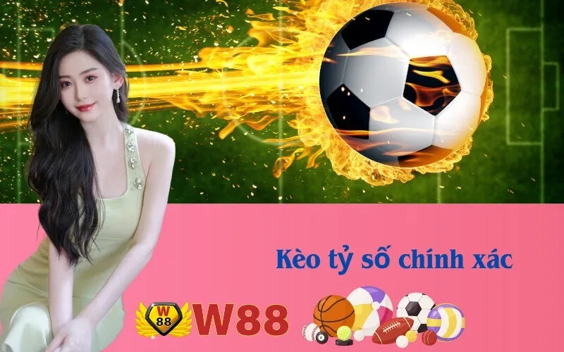 Kèo tỷ số chính xác